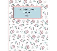 MY PERSONAL DIARY 2025: A Journey Through My Thoughts and Days