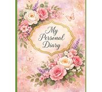 My Personal Diray: A Beautiful Journal for Daily Thoughts, Notes and Memories