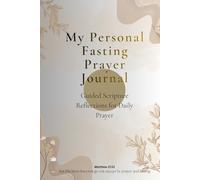 My Personal Fasting Prayer Journal: Guided Scripture Reflections for Daily Prayer