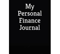 My Personal Finance Journal: A 3-Month Guided Budget & Expense Tracker Notebook | Minimalist Daily Money Management, Savings & Spending Log Book for Financial Freedom