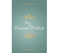 My Personal Medical Log Book: The Ultimate Health Journal workbook to monitor vital signs, Symptom Tracker, Pain Scale, Doctors/Clinic appointments, ... Blood pressure and Blood sugar Log