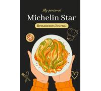My Personal Michelin Star Restaurants Journal: Perfect for Culinary Tours, Chefs, Food Bloggers, Food Critics, and Youtubers (Black-Gold Glossy Cover)