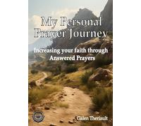 My Personal Prayer Journey: Increasing your faith through Answered Prayers