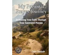 My Personal Prayer Journey: Increasing Your Faith Through Your Answered Prayers