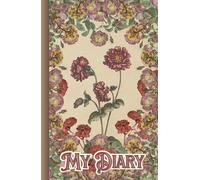 My Personal Private Vintage Diary | Timeless Blossoms: A Vintage Floral Journal for Your Secret Thoughts and Dreams