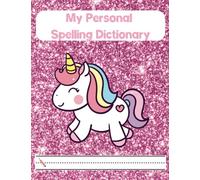 My Personal Spelling Dictionary: Unicorn Design for Girls in Primary Grades
