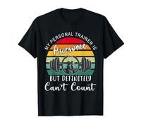 My Personal Trainer is Awesome But Definitely Can't Count T-Shirt