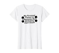 My Personal Trainer is Awesome But Definitely Can't Count T-Shirt