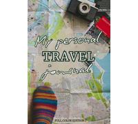 My personal travel journal: Guided Trip and Itinerary Planner, Packing Checklist, and Vacation Memory Scrapbook