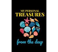 My Personal Treasures from the Deep: Seashell Collecting Journal: Notebook for Beachcombing, Shell Tracking & Writing Memories - Perfect for Shell Collectors