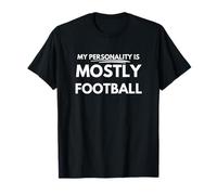 My personality is mostly football T-Shirt