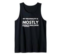 My personality is mostly French Bulldog Tank Top