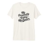 My Personality is My Coping Mechanism Premium T-Shirt