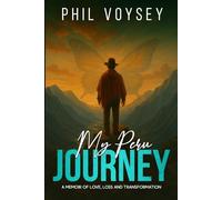 My Peru Journey: A Memoir of Love, Loss and Transformation (Flourishing in the Second Half of Life)
