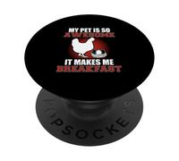 My Pet Is Awesome It Makes Me Breakfast Chicken Farmer PopSockets Adhesive PopGrip