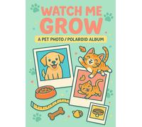 My Pet’s Journal / Album: 100 Pages A4 - Track Daily Growth, Health, and Milestones - With Space for Photos, Notes, and Paw Prints