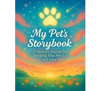 My Pet’s Storybook: A Memory Journal for Cherishing Your Pet's Life and Love