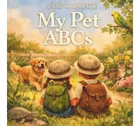 My Pets ABCs: Step into the everyday world of pets from A to Z. (The Little Expedition Series)