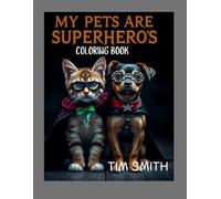 MY PETS ARE SUPERHERO'S COLORING BOOK