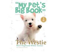 My Pet's Big Book, The Westie.: It's the ultimate guide to Westies. Everything's covered. With its luxurious finish, it's a keepsake remembering your ... A perfect gif! (My Pet's Big Book Deluxe)
