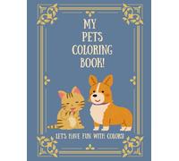 My Pets Coloring Book!: Let's Have Fun With Colors: Cute Puppies, Kittens, & Baby Animals Coloring Book for Kids Ages 3-10 (Let’s Have Fun With Colors! - Coloring Book Series)