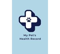 My Pet's Health Record: A Simple Lined Log Book for Tracking Vet Visits, Vaccinations, and Medical Information: 70 White Pages | 6x9 Inches | Paw Print Health Cross Softcover for Dog and Cat Owners
