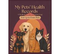 My Pets' Health Record (Multiple Pet Edition): A Medical, Care & Memory Log