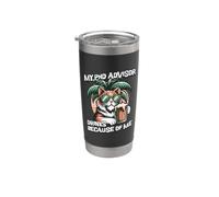 My PhD Advisor Drinks Because of Me | PhD Advisor Humor Stainless Steel Insulated Tumbler
