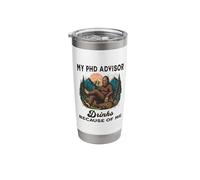 My PhD Advisor Drinks Because of Me | Preliminary Exam Humor Stainless Steel Insulated Tumbler