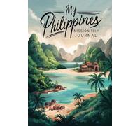 My Philippines Mission Trip Journal: Lined Notebook to Write & Store Memorabilia for Service & Faith Adventures