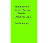 My Philosophy Degree Answers to Exercise Questions Vol 4.