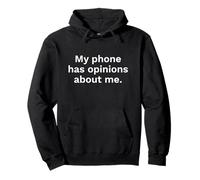 My Phone Has Opinions About Me Funny Tech Quote Pullover Hoodie