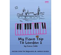 My Piano Trip to London Trios, Book 2. Beginner to Intermediate Piano. (My Piano Trip to London: Trios for Beginners at Various Levels)
