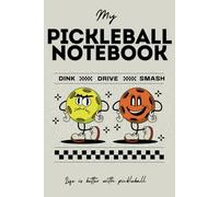 My Pickleball Notebook: Life is better with Pickleball