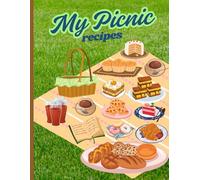 My Picnic Recipe Collection: A Blank Cookbook for Your Hangout Culinary Creations | Recipe Book To Write In Your Own Recipes | Kitchen Conversion ... Baking, and Meal Planning For Outdoors
