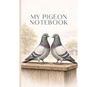 My Pigeon Notebook: A Loft Companion for Pigeon Fanciers