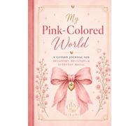 My Pink-Colored World: A Guided Journal