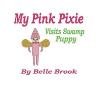 My Pink Pixie: Visits Swamp Puppy: 5