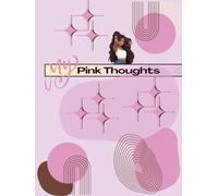My Pink Thoughts: Daily Journal to Write Dreams, Goals, Memories, Poems and Daily Reflections