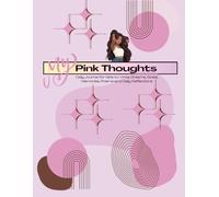 My Pink Thoughts: Daily Journal to Write Dreams, Goals, Memories, Poems and Daily Reflections