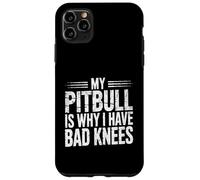 My Pitbull Is Why I Have Bad Knees Funny Dog Gift Dog Dad Case for iPhone 11 Pro Max