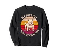 My Pitbull Talk Shit About You Sweatshirt