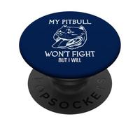 My Pitbull Won't Fight But I Will American Pitbull Terrier PopSockets Adhesive PopGrip