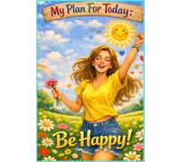 My Plan For Today Be Happy: Positive Affirmation, Motivating And Inspirational Lined Notebook