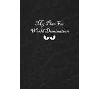 My Plan for World Domination: Lined Notebook With Motivational Quote on The Top of Each Page, Funny Notebook For Work, Great Gift For Your Coworkers, ... Appreciation Gift, Funny Workplace Gag Gift.