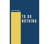 My Plan To Do Nothing: Lined Notebook With Funny Cover For Coworker, Office, Women And Men