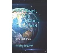 My Planet, Your Planet, Our Planet: One Act Play: 35 (ShortN'Small)