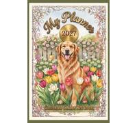 My Planner 2027 | Contented Golden Retrievers: A Weekly Diary with 52 Full-Color Watercolor Dog Illustrations