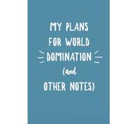 My Plans For World Domination (and Other Notes): Lined Notebook