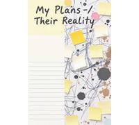 My Plans / Their Reality: "For people who plan beautifully… and execute terribly."